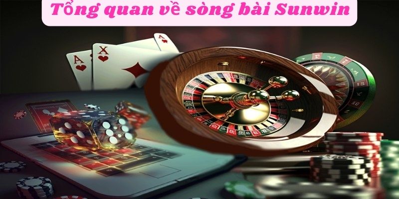 Tổng quan về sòng bài Sunwin