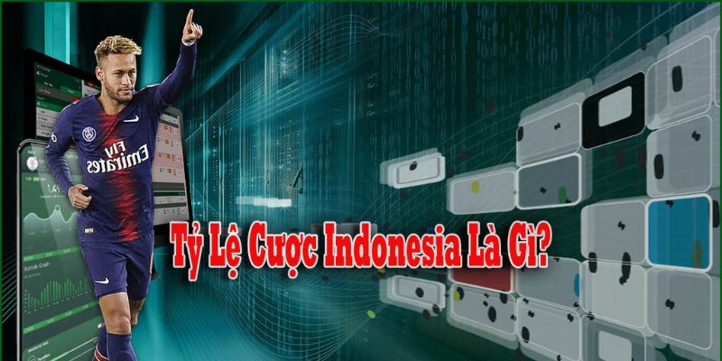 Tổng quan về khái niệm Tỷ lệ cược Indonesia là gì