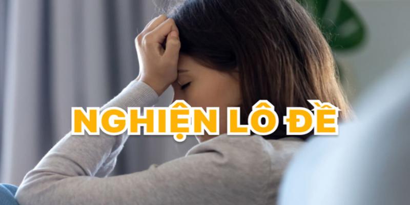 Lý do người chơi nghiện lô đề